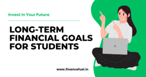 Read more about the article #2 How to Set Effective Long-Term Financial Goals for Students