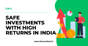 Read more about the article Top 5 Safe Investments with High Returns in India