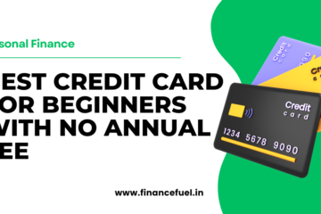 Best Credit Card for Beginners with No Annual Fee